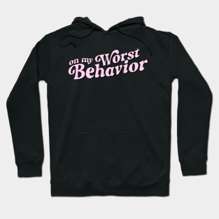 Pink Aesthetic Quote on my worst behavior Hoodie